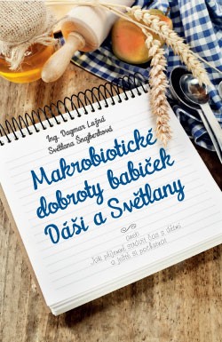 Makrobiotick� dobroty babi�ek D�i a Sv�tlany