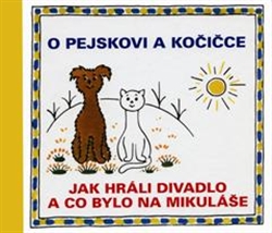 O pejskovi a ko�i�ce Jak hr�li divadlo