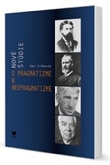 Nov� �t�die o pragmatizme a neopragmatizme