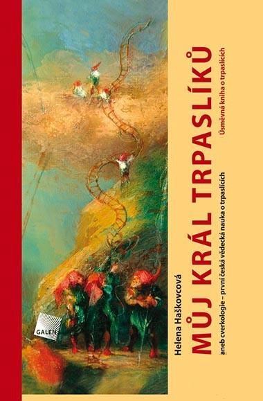 M�j kr�l trpasl�k� aneb cverkologie - prvn� �esk� v�deck� nauka o trpasl�c�ch