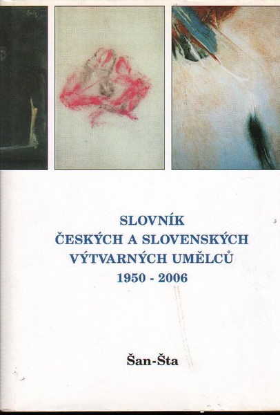 Slovn�k �esk�ch a slovensk�ch v�tvarn�ch um�lc� 1950 - 2006