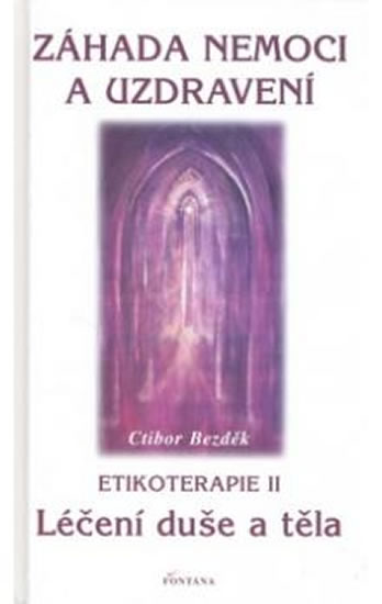 Z�hada nemoci a uzdraven� - Etikoterapie II