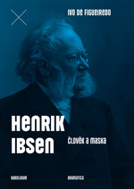 Henrik Ibsen. �lov�k a maska