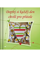 Dop�ej si ka�d� den chv�li pro p��tele