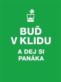 Bu� v klidu a dej si pan�ka