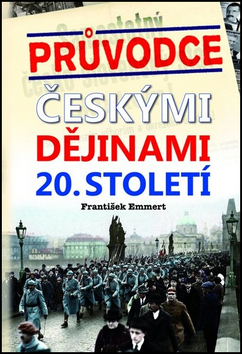Pr�vodce �esk�mi d�jinami 20. stolet�
