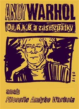 Od A. k B. a zase zp�tky aneb Filosofie Andyho Warhola