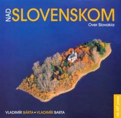 Nad Slovenskom Over Slovakia 1.vyd
