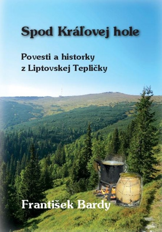 Spod Kr�ovej Hole - Povesti a historky z Liptovskej Tepli�ky