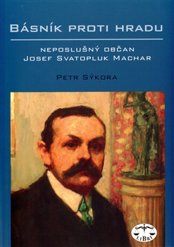 B�sn�k proti Hradu - neposlu�n� ob�an Josef Svatopluk Machar