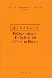 Po��tek v�t�zstv� kr�le horn�ho a doln�ho Egypta. Texty k d�jin�m starov�k� Levanty