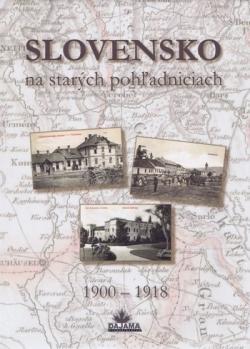 Slovensko na star�ch poh�adniciach 1900 - 1918