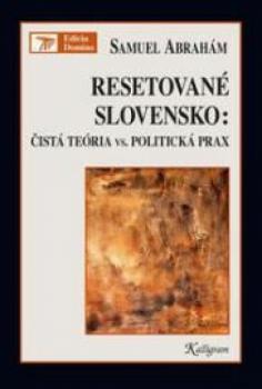 Resetovan� Slovensko: �ist� te�ria vs. Politick� prax