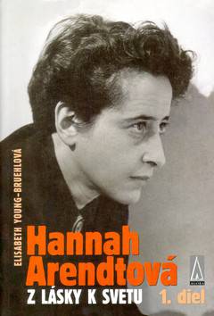 Hannah Arendtov� Z l�sky k svetu 1. diel