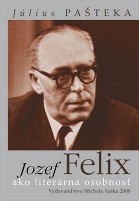 Jozef Felix ako liter�rna osob
