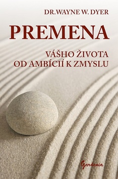Premena v�ho �ivota od amb�ci� k zmyslu