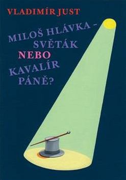 Milo� Hl�vka Sv�t�k nebo Kaval�r P�n�?