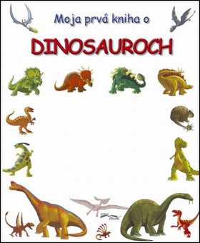 Moja prv� kniha o dinosauroch