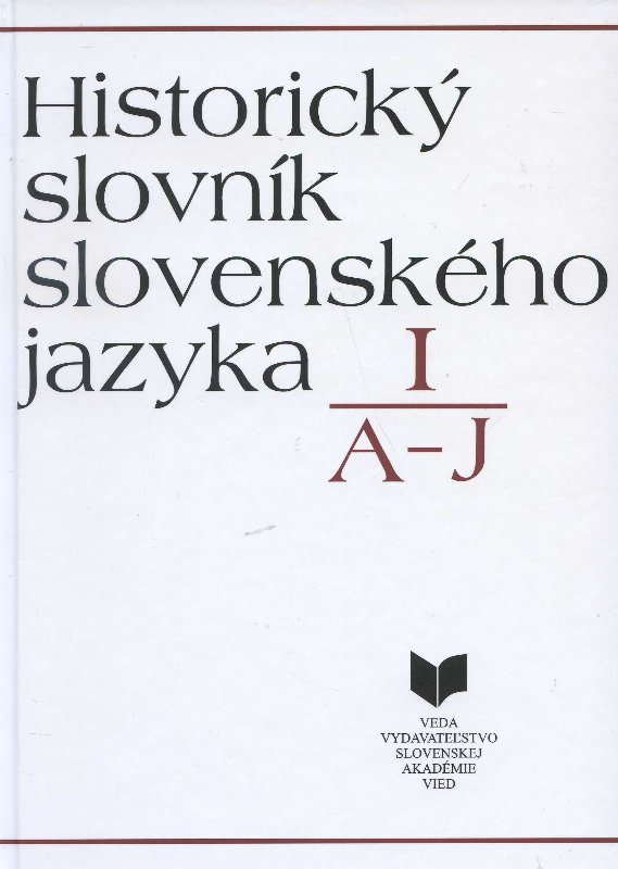 Historick� slovn�k slovensk�ho jazyka I (A - J)