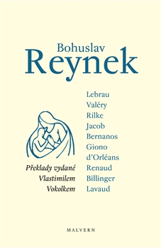 Bohuslav Reynek - p�eklady vydan� Vlastimilem Vokolkem