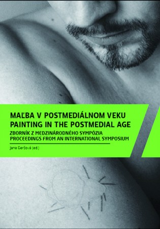 Ma�ba v postmedi�lnom veku / Painting in the Postmedial Age