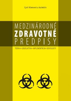 Medzin�rodn� zdravotn� predpisy � te�ria, legislat�va, implement�cia, s�vislosti