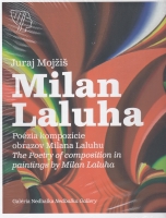 Po�zia kompoz�cie obrazov Milana Laluhu / The Poetry of Composition in Paintings by Milan 