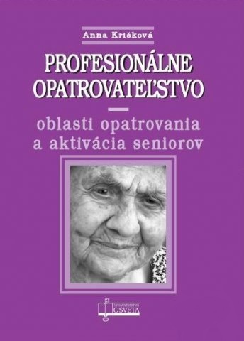 Profesion�lne opatrovate�stvo - oblasti opatrovania a aktiv�cia seniorov