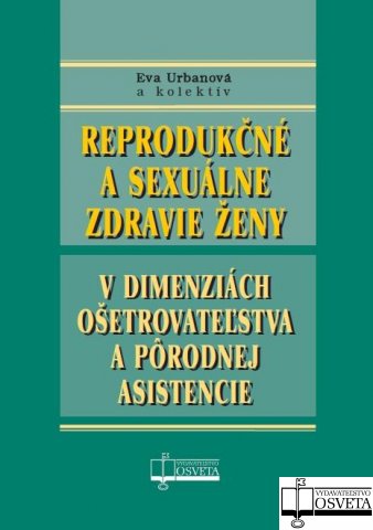 Reproduk�n� a sexu�lne zdravie �eny v dimenzi�ch o�etrovate�stva a p�rodnej asistencie