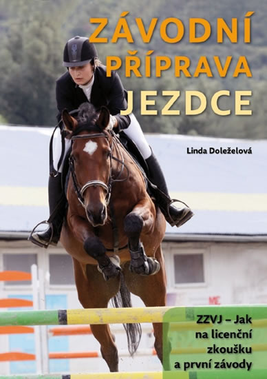 Z�vodn� p��prava jezdce /A4/, 3. ��st ZZVJ � Jak na licen�n� zkou�ku a prvn� z�vody