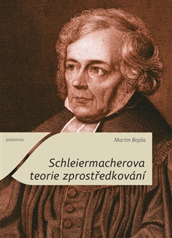 Schleiermacherova teorie zprost�edkov�n�