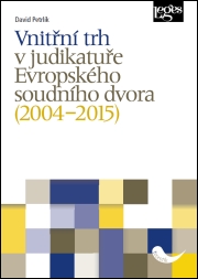 Vnit�n� trh v judikatu�e Evropsk�ho soudn�ho dvora (2004�2015)