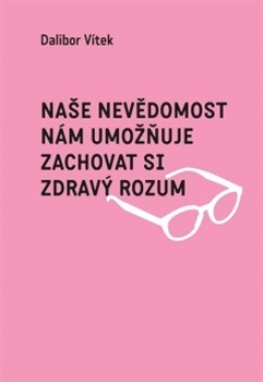 Na�e nev�domost n�m umo��uje zach..GAL�N