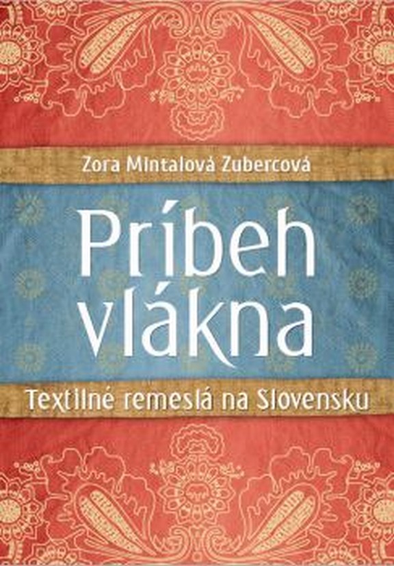 Pr�beh vl�kna. Textiln� remesl� na Slovensku
