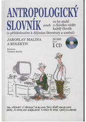 Antropologick� slovn�k aneb co by mohl o �lov�ku v�d�t ka�d� �lov�k