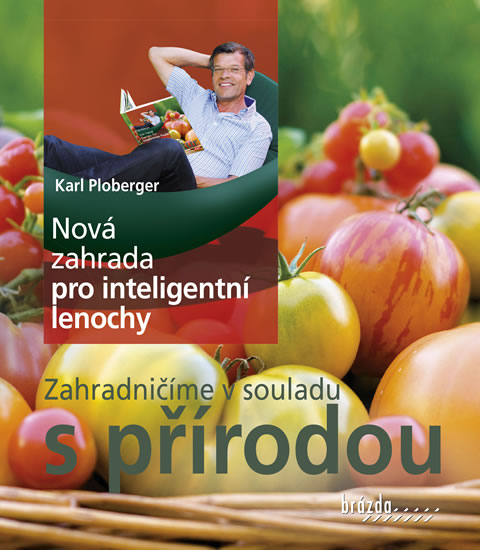 Nov� zahrada pro inteligentn� lenochy - Zahradni��me v souladu s p��rodou