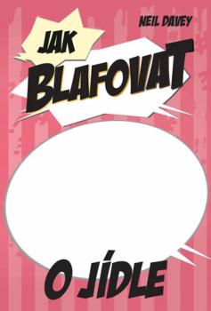 Jak blafovat o j�dle