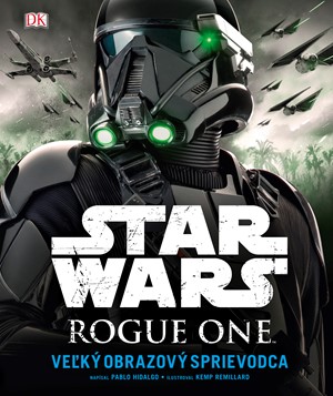 Star Wars: Rogue One Ve�k� obrazov� sprievodca