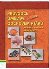 Pr�vodce um�l�m odchovem pt�k�