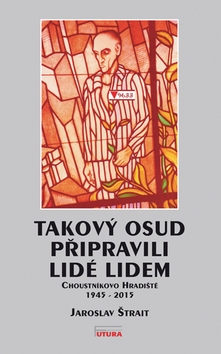 Takov� osud p�ipravili lid� lidem