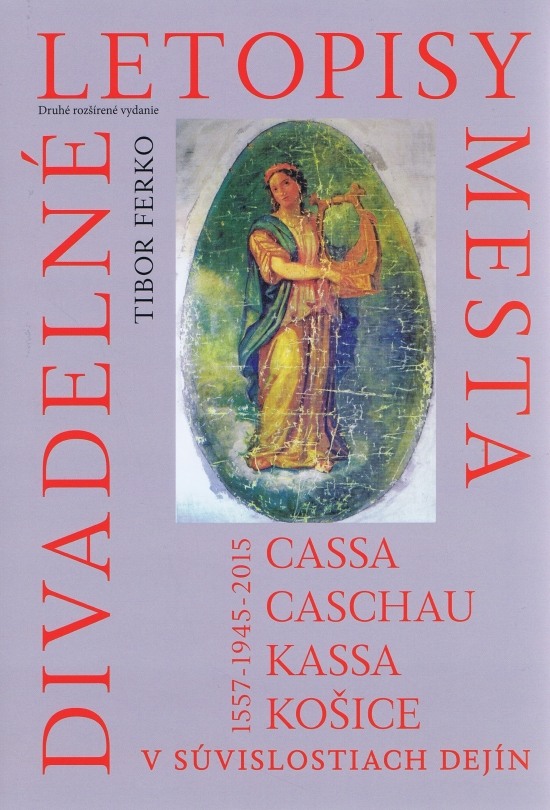 Divadeln� letopisy mesta Cassa, Caschau, Kassa, Ko�ice