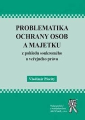 Problematika ochrany osob a majetku z pohledu soukrom�ho a ve�ejn�ho pr�va