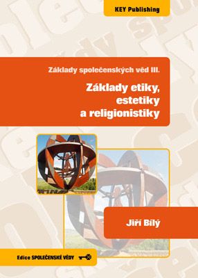 Z�klady spole�ensk�ch v�d III. Z�klady etiky, estetiky a religionistiky