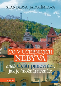 Co v u�ebnic�ch neb�v� aneb �e�t� panovn�ci, jak je (mo�n�) nezn�te 2