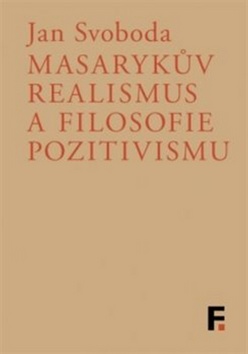 Masaryk�v realismus a filosof. FILOSOFIA