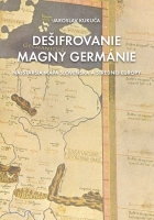De�ifrovanie Magny Germ�nie (Najstar�ia mapa strednej Eur�py a Slovenska)