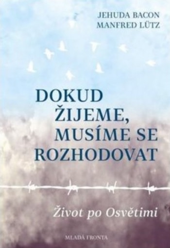 Dokud �ijeme, mus�me se rozhodovat