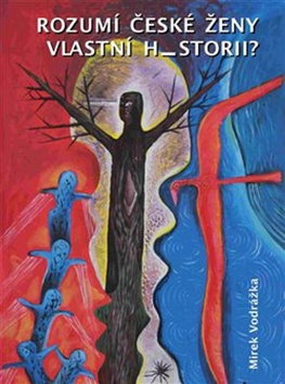 Rozum� �esk� �eny vlastn� historii?