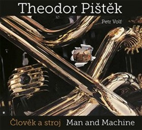 Theodor Pi�t�k - �lov�k a stroj