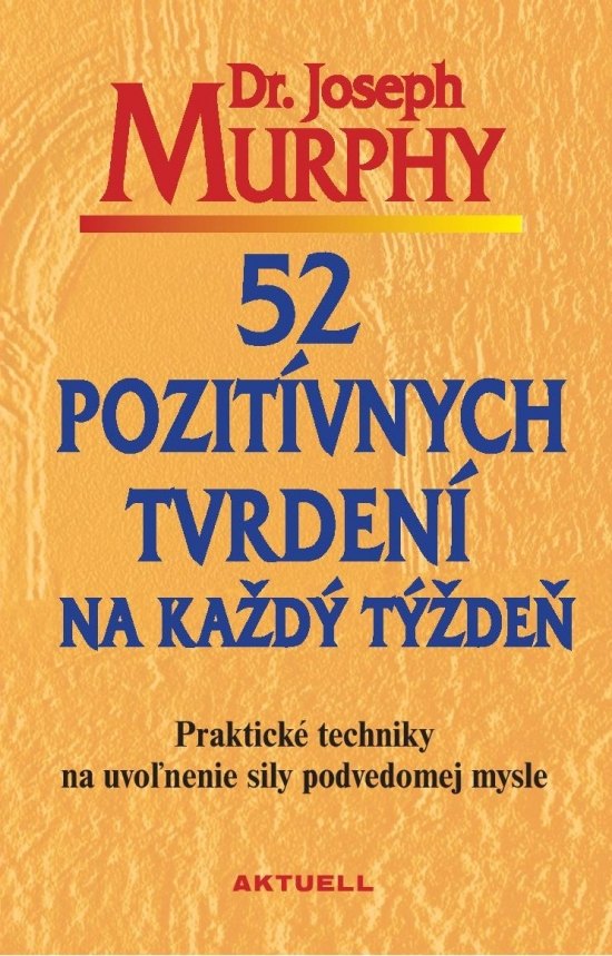 52 pozit�vnych tvrden� na ka�d� t��de�